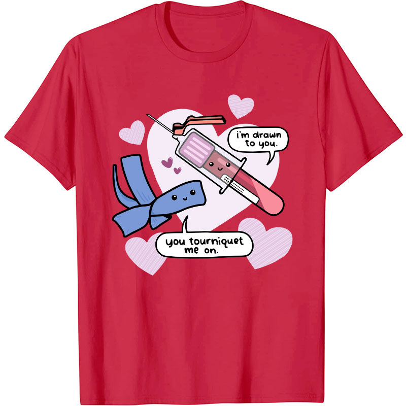 I'm Drawn To You Nurse T-Shirt