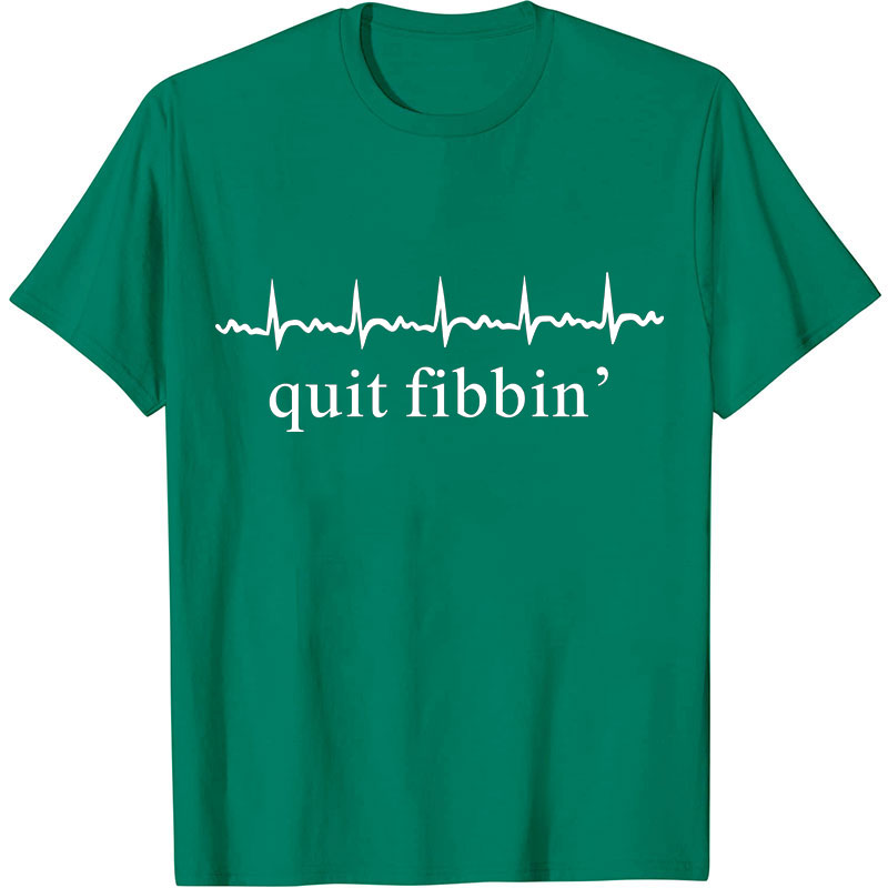 Quit Fibbing Nurse T-Shirt