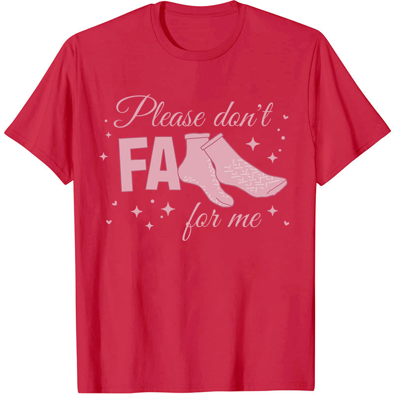 Please Don't Fall For Me Nurse T-Shirt