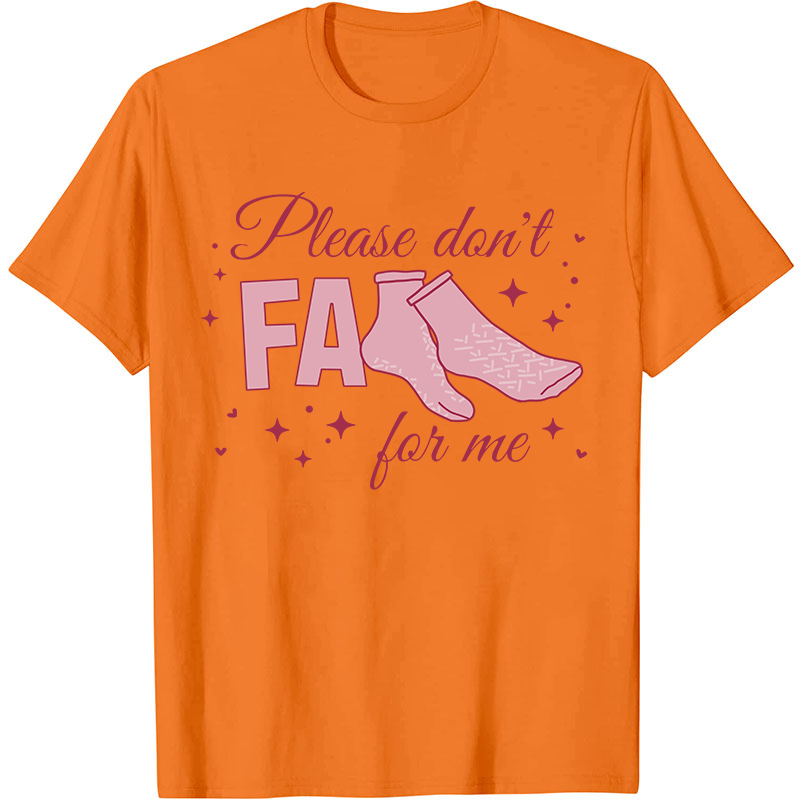 Please Don't Fall For Me Nurse T-Shirt