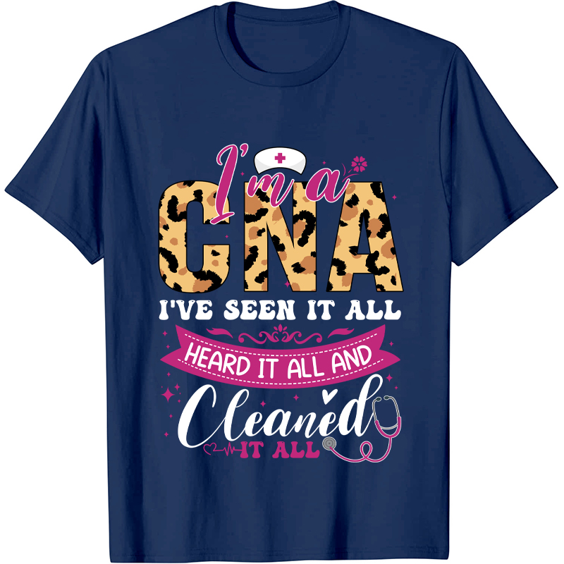 Personalized Job Title I Am A CNA I Have Seen It All  Nurse T-Shirt