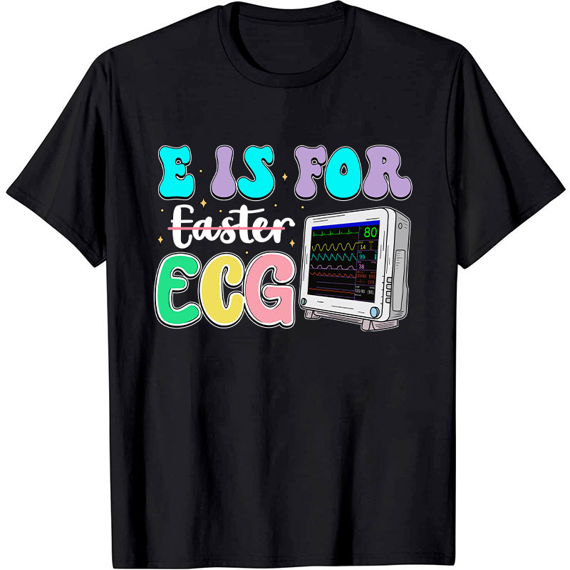 E Is For ECG Nurse T-Shirt