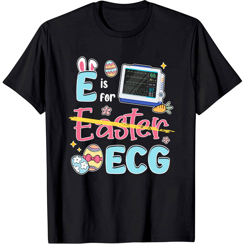 E Is For ECG Nurse T-Shirt