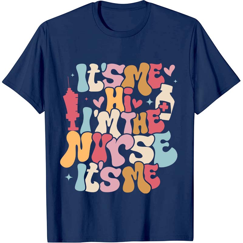 It's Me Hi I'm The Nurse It's Me Nurse T-Shirt