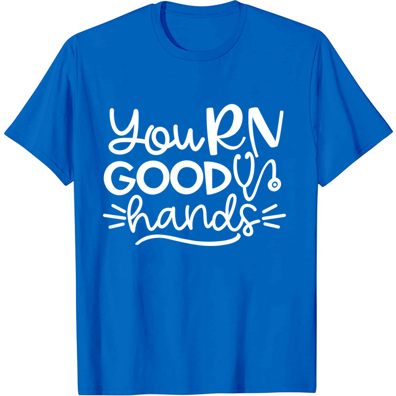 You RN Good Hands Nurse T-Shirt