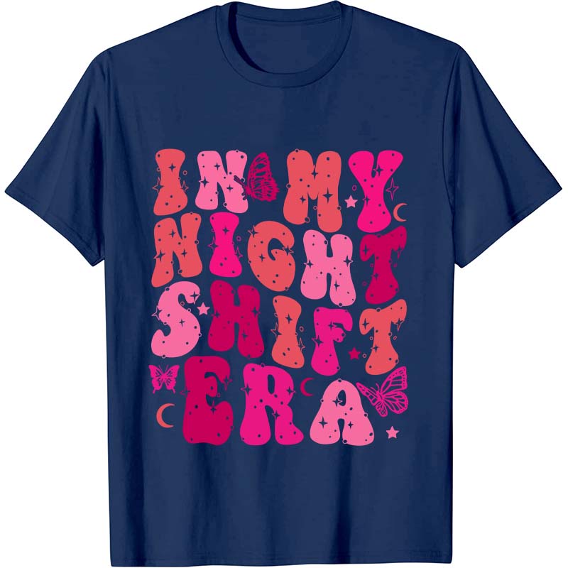 In My Night Shift Era Nurse T-Shirt