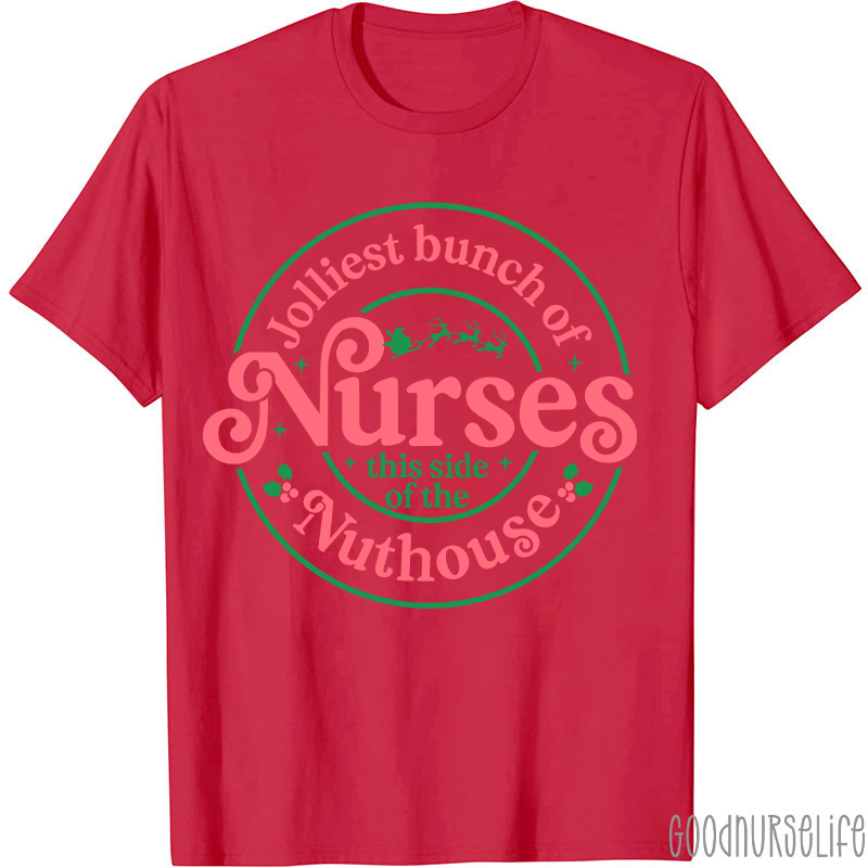 Jolliest Bunch Of Nurse This Side Of The Nuthouse Nurse T-Shirt