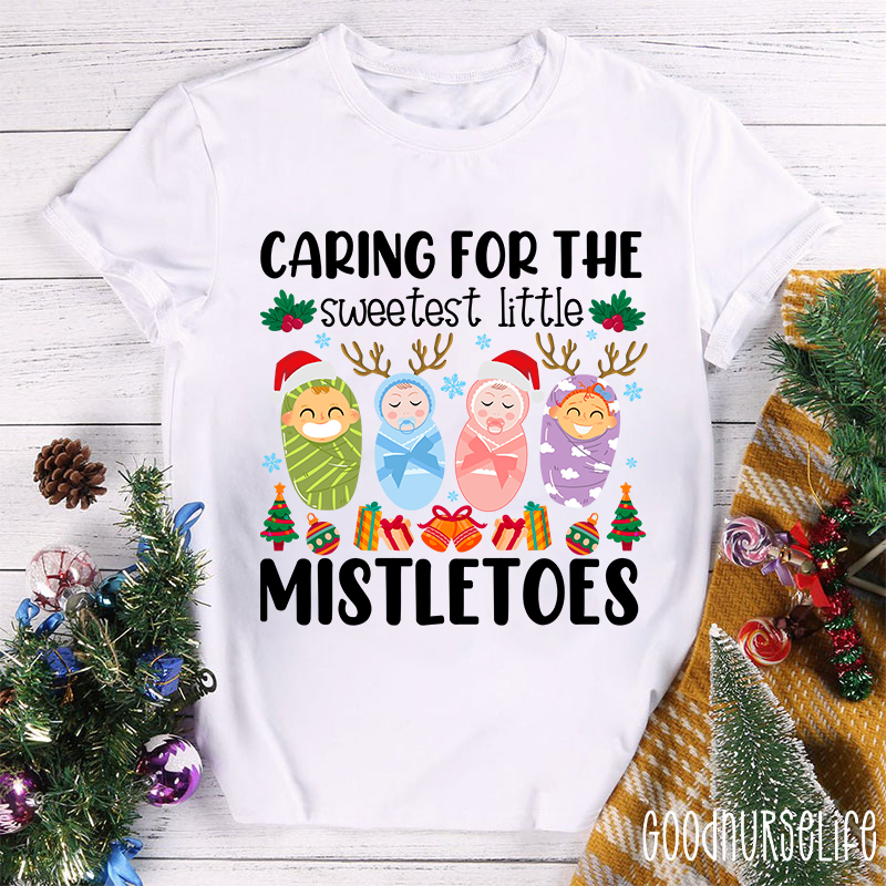 Caring For The Sweetest Little Mistletoes Nurse T-Shirt
