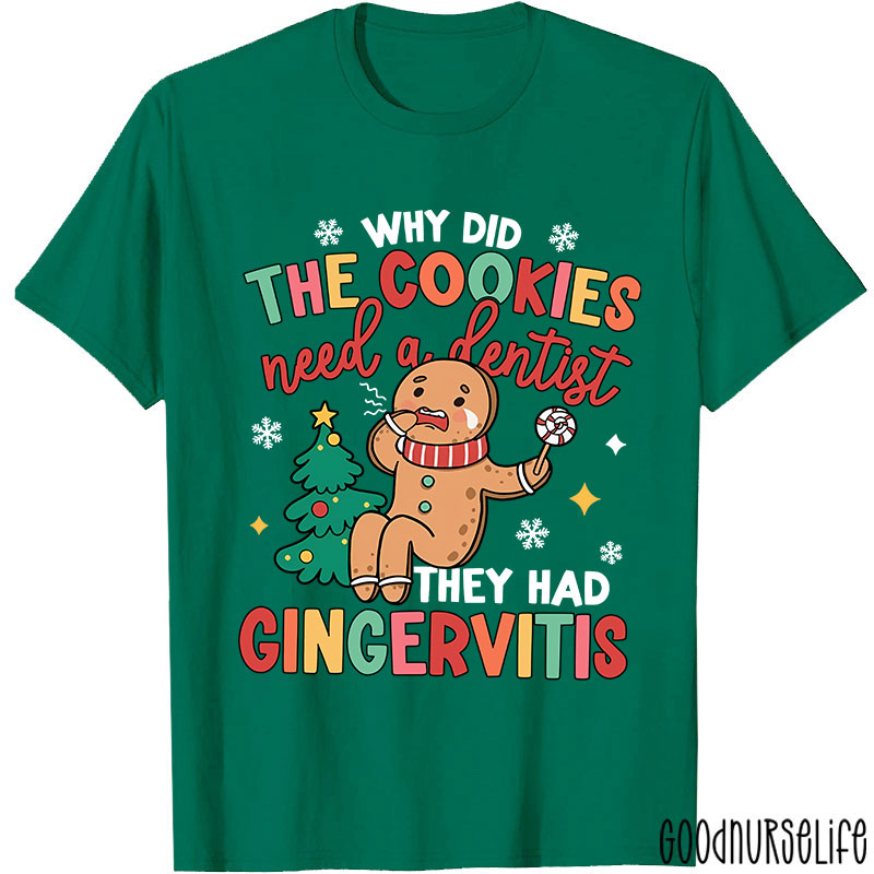 Why Did The Cookies Need A Dentist Nurse T-shirt