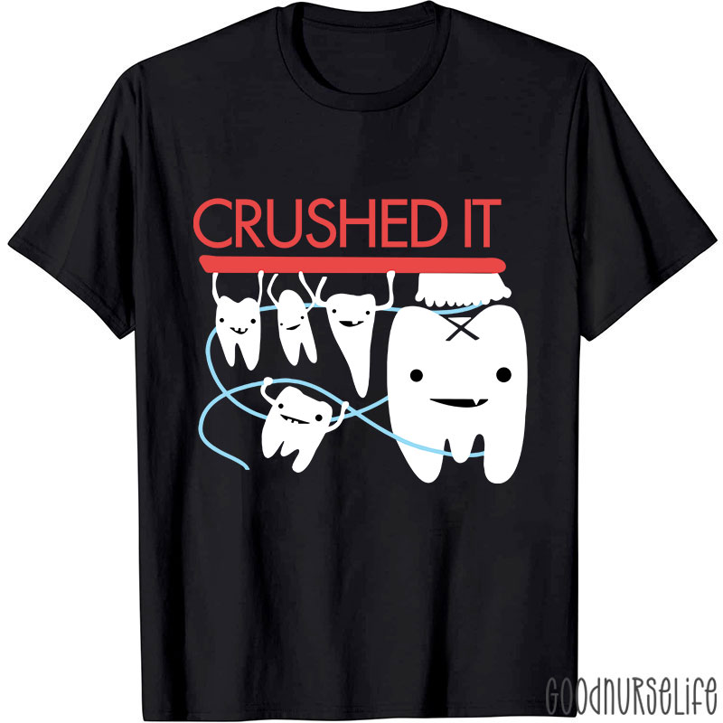 Crushed It Dental Nurse T-shirt