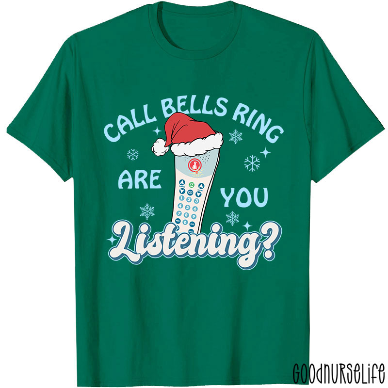Call Bells Ring Are You Listening Nurse T-shirt
