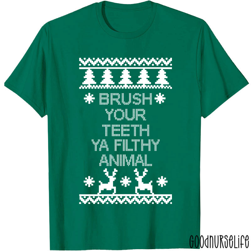 Brush Your Teeth Ya Filthy Animal Nurse T-Shirt