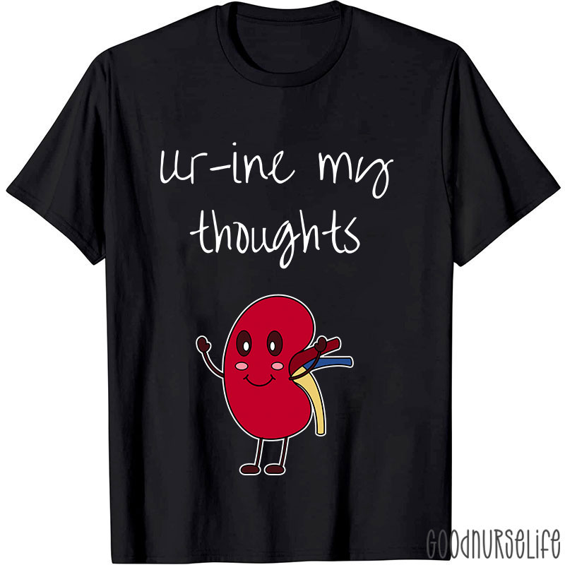 Urine My Thoughts Nurse T-Shirt