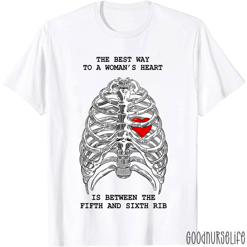 The Best Way To A Woman's Heart Is Between The Fifth And Sixth Rib Nurse T-Shirt