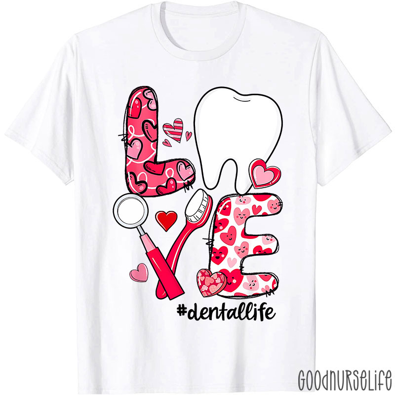 Love Tooth Heart Dental Life Valentine's Day T-shirt