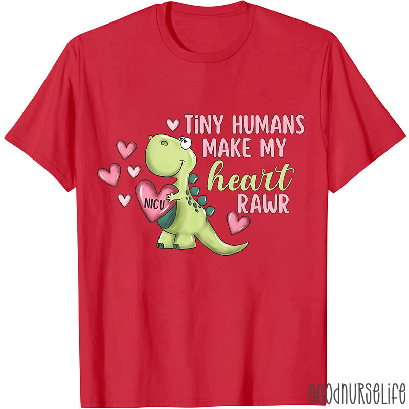 Tiny Humans Manke My Heart Raer NICU Nurse T-shirt