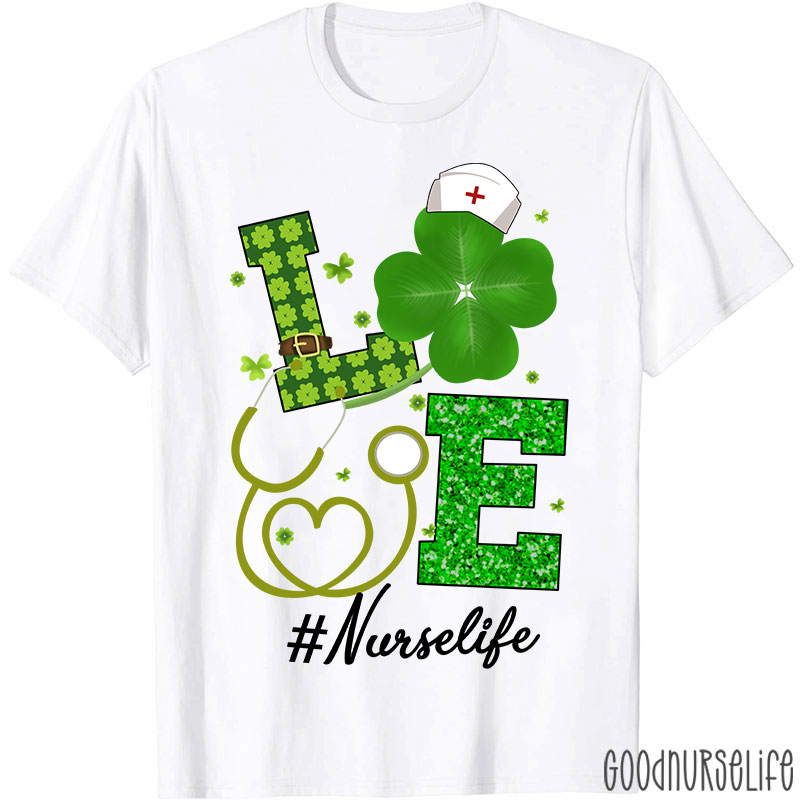 Love Nurselife Clover Stethoscope Nurse T-Shirt
