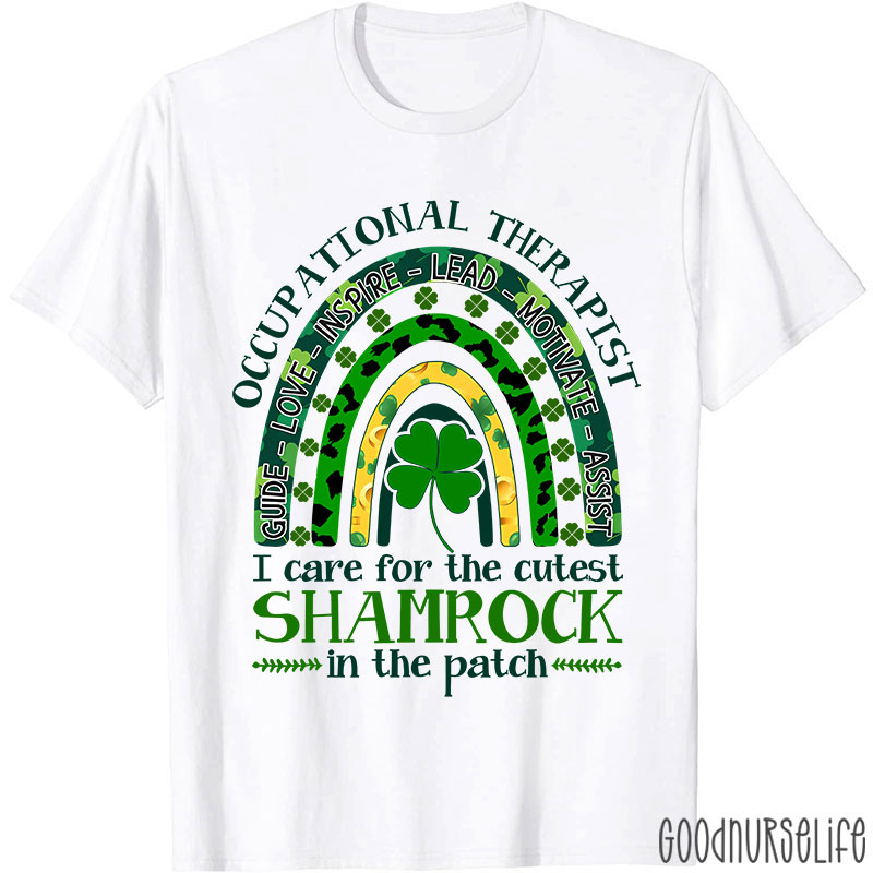Occupational Therapist I Care For The Cutest Shamrock In The Patch Nurse T-Shirt