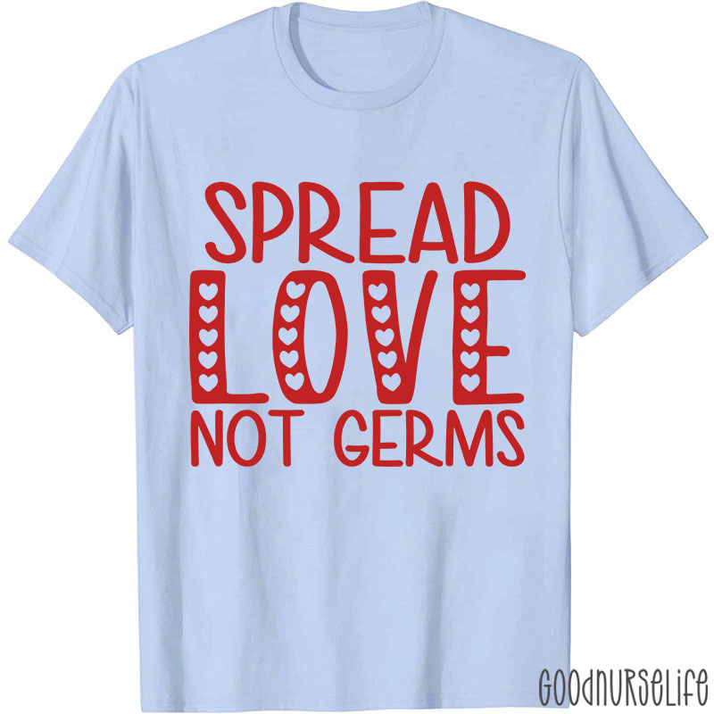 Spread Love Not Germs Nurse T-shirt