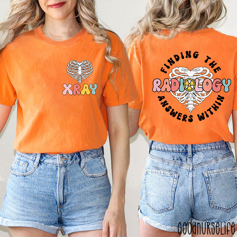 Finding The Radiology Answers Within Nurse Two Sided T-Shirt