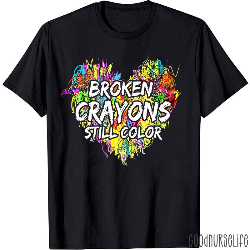 Mental Health Awareness Broken Crayons Still Color Nurse T-Shirt