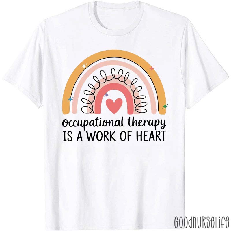 Occupational Therapy Is A Work Of Heart T-Shirt