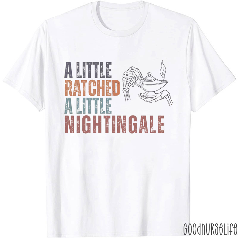 A Little Ratchet A Little Nightingale Nurse T-Shirt