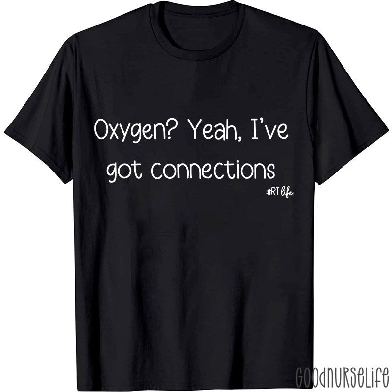 Oxygen Yeah I've Got Connections Pulmonary Nurse T-Shirt