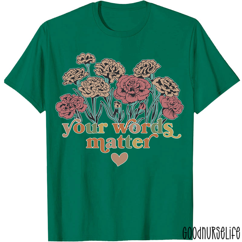 Your Words Matter T-Shirt