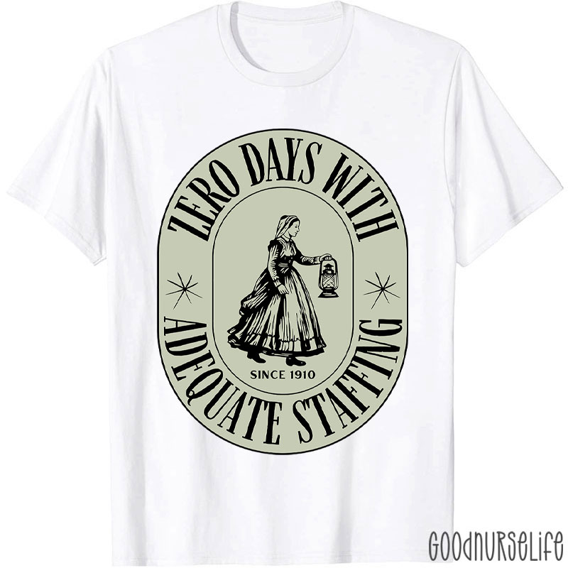 Zero Days With Adequate Staffing Nurse T-Shirt