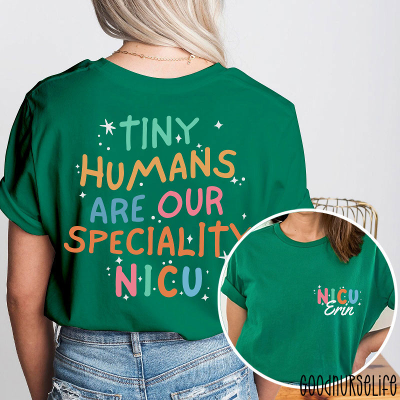 Personalized Tiny Humans Are Our Speciality NICU Nurse Two Sided T-Shirt