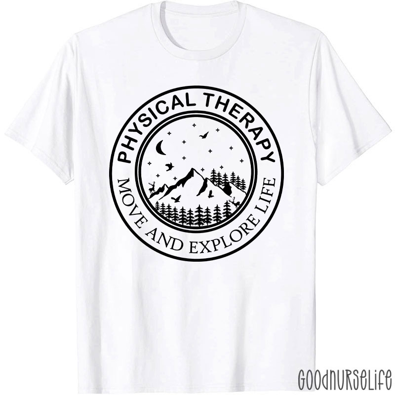Physical Therapy Move And Explore Life T-Shirt