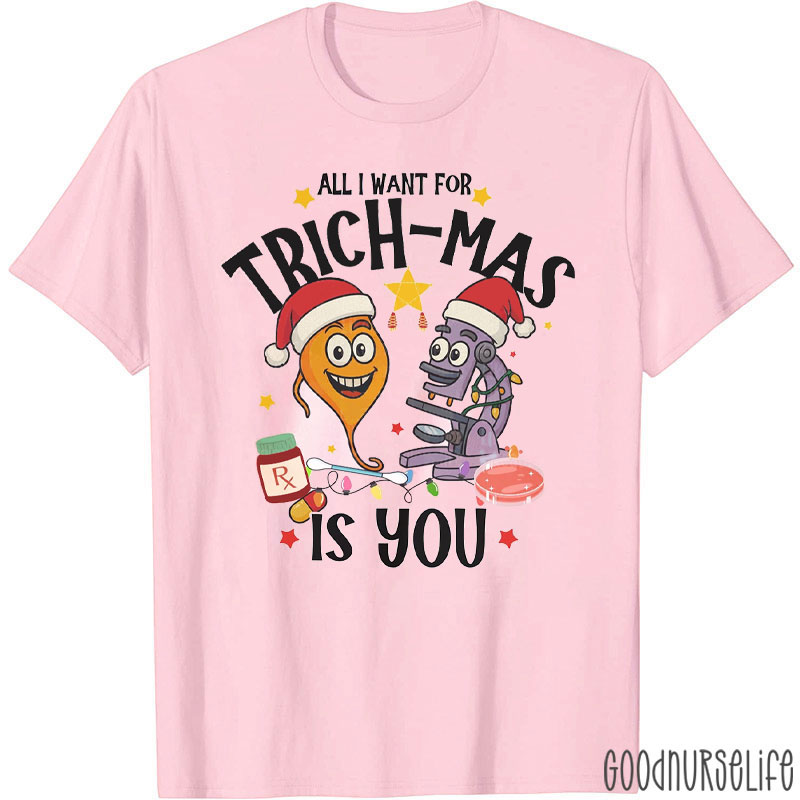 All I Want For Trich-Mas Is You T-Shirt