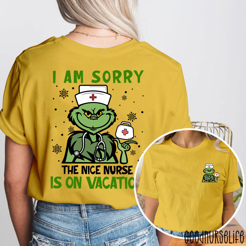 I'm Sorry The Nice Nurse Is On Vacation Nurse Two Sided T-Shirt