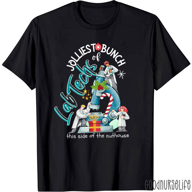 Jolliest Bunch Of Lab Techs This Side Of The Nuthouse T-Shirt