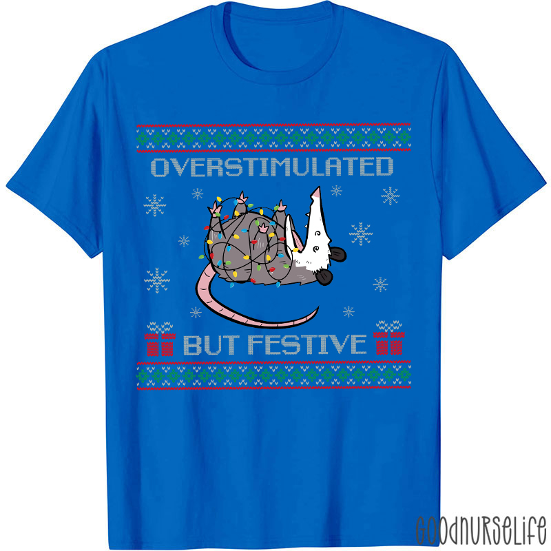 Overstimulated But Festive Nurse T-Shirt