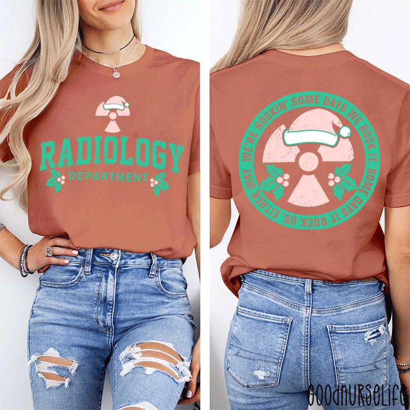 We're Rocking Some Days We Rock It Radiology Department Two Sided T-Shirt