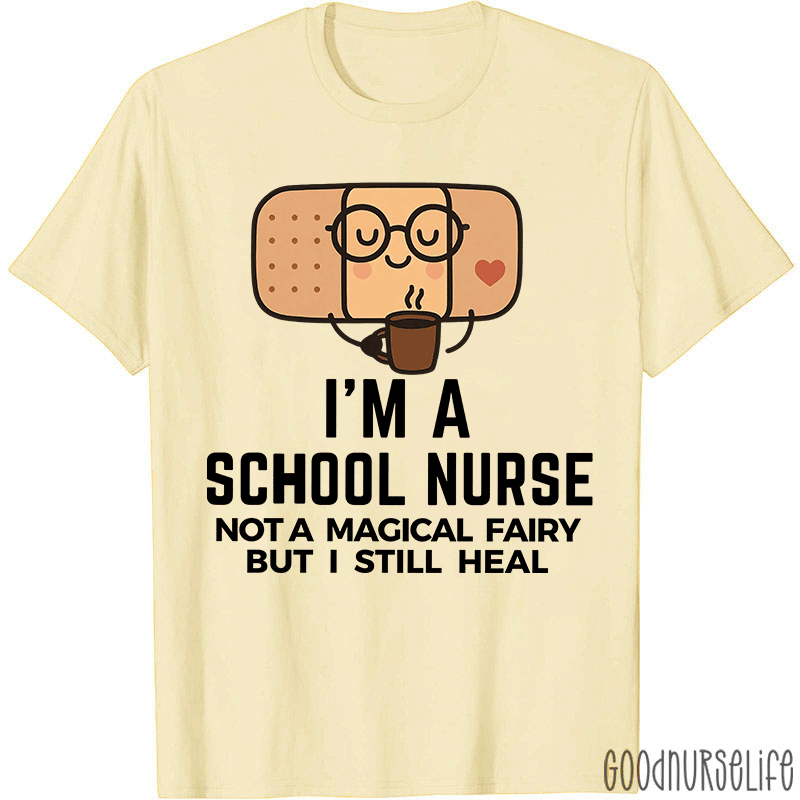 I'm A School Nurse Not A Magical Fairy Nurse T-Shirt