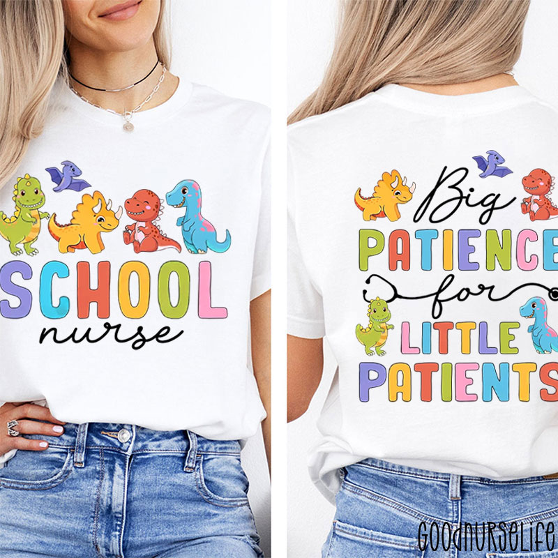 Big Patience For Little Patients Dinosaur School Nurse Two Sided T-Shirt