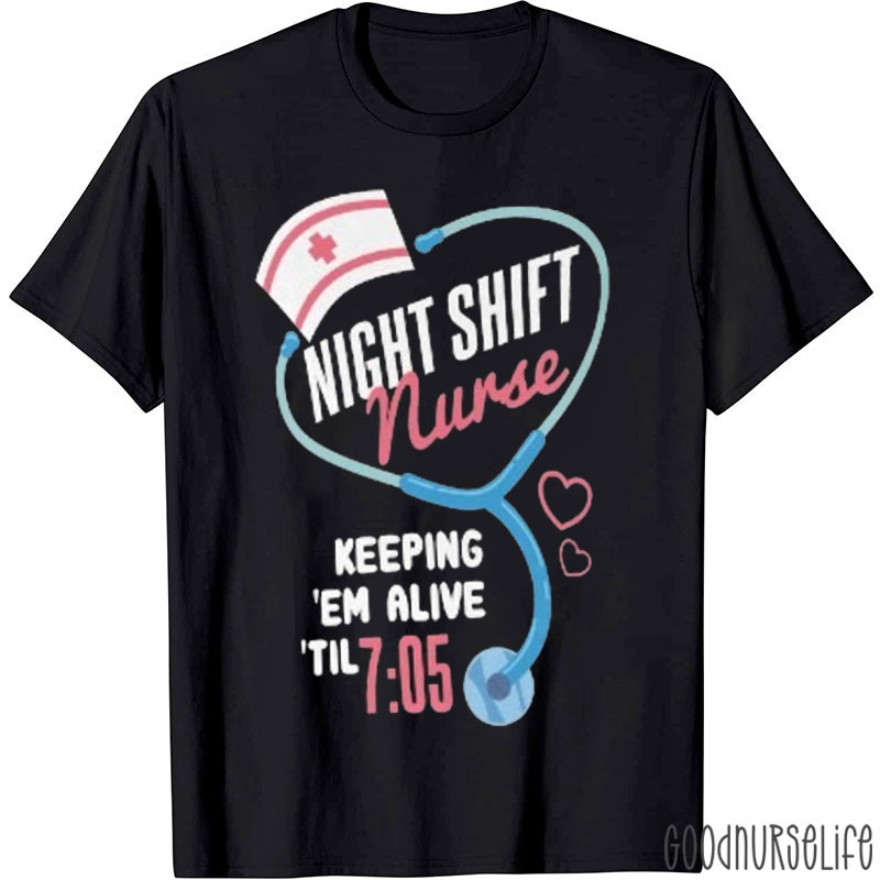 Funny Night Nurse Keeping Them Alive Till Nurse T-Shirt