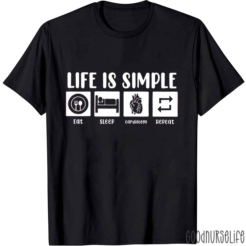 Life Is Simple Nurse T-Shirt