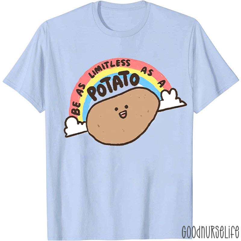 Be As Limitless As A Potato T-Shirt