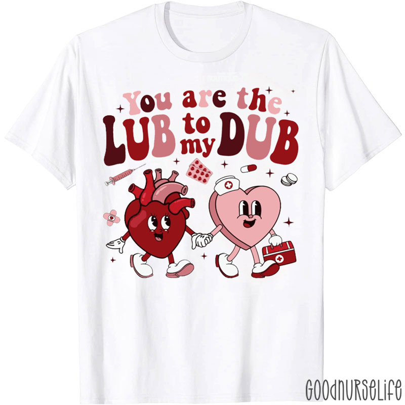 You Are The Lub To My Dub Cardiac T-shirt