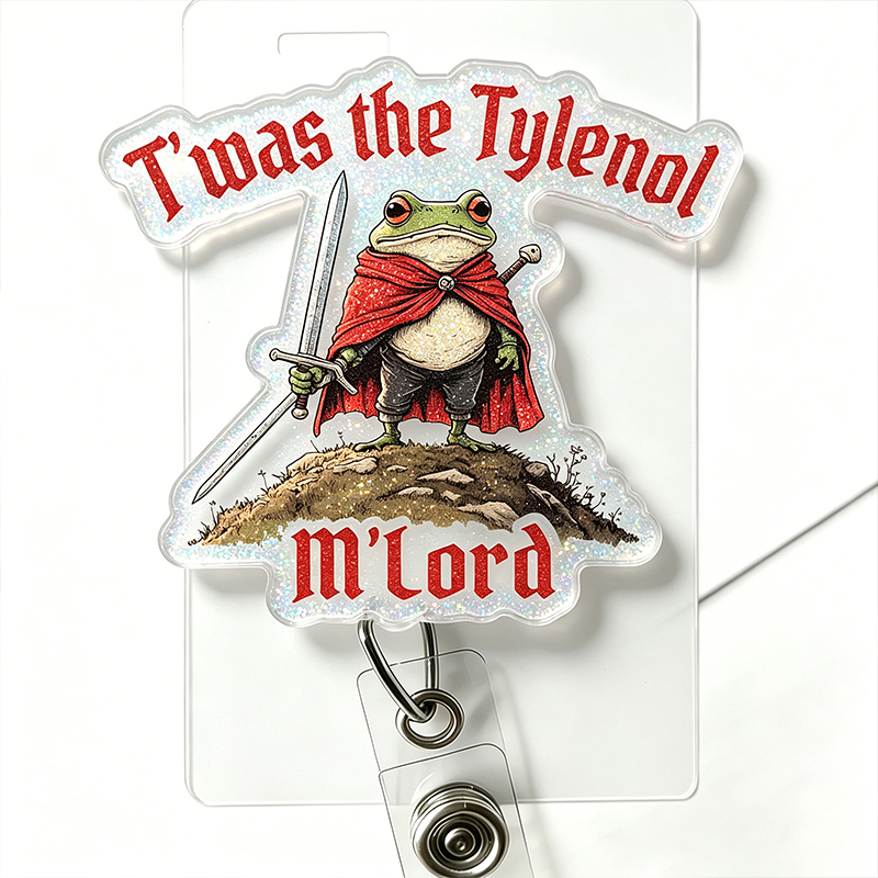 T'was The Tylenol M'lord Nurse Badge Reel
