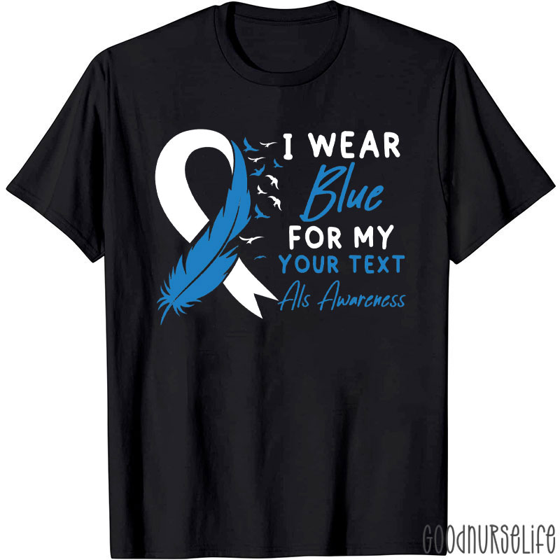 Personalized ALS Awareness I Wear Blue For My T-Shirt