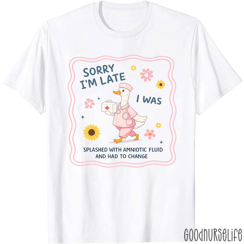 Silly Goose Sorry I'm Late T-Shirt