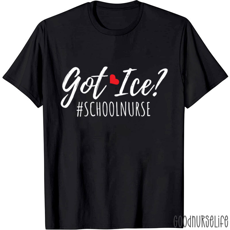 Got ICE School Nurse T-Shirt