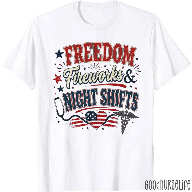 Freedom Firework And Night Shifts Nurse T-Shirt