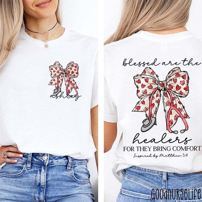 Personalized Blessed Are The Healers For They Bring Comfort Nurse Two Sided T-Shirt