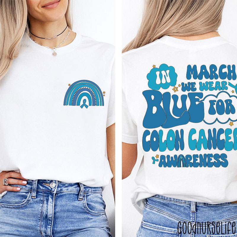 In March We Wear Blue For Colon Cancer Awareness Two Sided T-Shirt